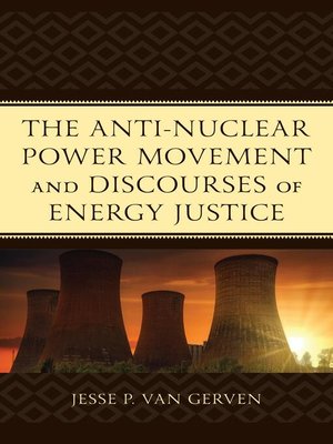 cover image of The Anti-Nuclear Power Movement and Discourses of Energy Justice
